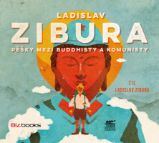 CD Pěšky mezi buddhisty a komunisty - audiokniha - Ladislav Zibura - Audioknihy - populárně naučná CD Pěšky mezi buddhisty a komunisty - audiokniha