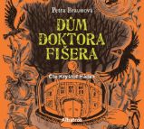CD Dům doktora Fišera (audiokniha pro děti) - Petra Braunová - Audioknihy - pro děti CD Dům doktora Fišera (audiokniha pro děti)