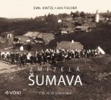 CD Zmizelá Šumava - Emil Kintzl,Jan Fischer - Audioknihy - populárně naučná CD Zmizelá Šumava (audiokniha)