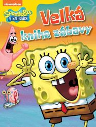 SpongeBob - Velká kniha zábavy - kolektiv autorů - Hádanky, hlavolamy a kvízy pro děti SpongeBob - Velká kniha zábavy