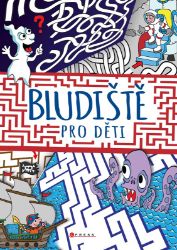 Bludiště pro děti - Andrea Brázdová - Hry a aktivity pro děti Bludiště pro děti