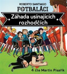 CD Fotbaláci. Záhada usínajících rozhodčích - Roberto Santiago - Audioknihy - rozhovory, drama CD Fotbaláci. Záhada usínajících rozhodčích