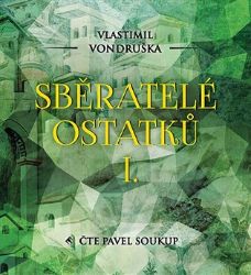 CD Sběratelé ostatků I. - audiokniha - Vlastimil Vondruška - Audioknihy - detektivky a napětí CD Sběratelé ostatků I.