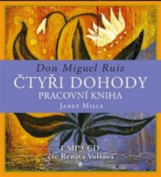 CD Čtyři dohody - pracovní kniha (čte Renata Volfová) - Don Miguel Ruiz - Duchovní teorie CD Čtyři dohody – pracovní kniha