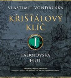 CD Křišťálový klíč I. - Falknovská huť (čte Jan Hyhlík) - Vlastimil Vondruška,Jan Hyhlík - Audioknihy - česká literatura CD Křišťálový klíč I. - Falknovská huť (1695 - 1713)