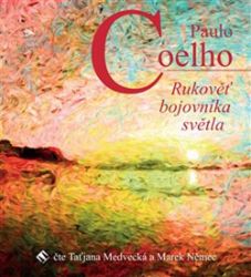 CD Rukověť bojovníka světla - audiokniha - Paulo Coelho - Psychologie CD Rukověť bojovníka světla