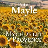 CD Mých 25 let v Provenci (Čte Pavel Soukup) - audiokniha - Peter Mayle - Audioknihy - světová literatura CD Mých 25 let v Provenci