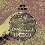CD Nahá s Davidovou hvězdou - audiokniha - Petr Eidler - Audioknihy - detektivky a napětí CD Nahá s Davidovou hvězdou