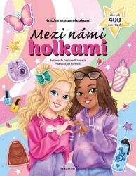 Knížka se samolepkami - Mezi námi holkami - Joli Hannah - Omalovánky a samolepky pro děti Knížka se samolepkami - Mezi námi holkami