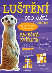 Luštění pro děti - Báječná zvířata - Kateřina Šípková - Populárně naučná literatura pro děti Luštění pro děti - Báječná zvířata
