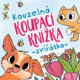 Kouzelná koupací knížka: Zvířátka - Magdalena Takáčová - Knížky do vany Kouzelná koupací knížka: Zvířátka