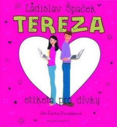 CD Tereza - Etiketa pro dívky (Čte Šárka Vaculíková) - audiokniha - Ladislav Špaček - Audioknihy - pro děti Tereza - Etiketa pro dívky - CDmp3 (Čte Šárka Vaculíková)