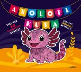 Axolotl Kuba - Andrea Brázdová - Populárně naučná literatura pro děti Axolotl Kuba
