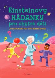 Einsteinovy hádanky pro chytré děti - kolektiv autorů - Hádanky, hlavolamy a kvízy pro děti Einsteinovy hádanky pro chytré děti