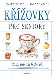Křížovky pro seniory - Rady našich babiček Křížovky pro seniory - Rady našich babiček