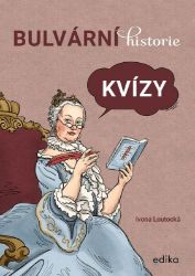 Bulvární historie: Kvízy - Ivona Loutocká - Dějiny českého národa Bulvární historie: Kvízy