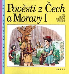 Pověsti z Čech a Moravy I. - Jiří Černý - Dějepis Pověsti z Čech a Moravy I.
