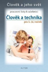 Člověk a technika 5 - Pracovní listy k učebnici Člověk a technika 5 - Pracovní listy k učebnici