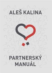 Partnerský manuál - Aleš Kalina - Partnerské vztahy Partnerský manuál