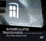 CD Arnošt Lustig: Nemilovaná (Čte Jitka Molavcová) - audiokniha