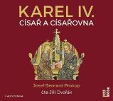 CD Karel IV. - Císař a císařovna (Čte Jiří Dvořák) - audiokniha - Josef Bernard Prokop - Audioknihy - česká literatura Karel IV. - Císař a císařovna - CDmp3 (Čte Jiří Dvořák)