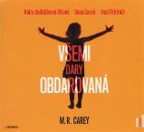 CD Všemi dary obdarovaná - audiokniha - M. R. Carey - Audioknihy - pro děti Všemi dary obdarovaná - CDmp3
