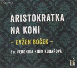 CD Aristokratka na koni (Čte Veronika Kubařová) - audiokniha - Evžen Boček - Audioknihy - česká literatura CDmp3 Aristokratka na koni (Čte Veronika Kubařová)