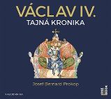 CD Václav IV. - Tajná kronika (Čte Jiří Dvořák a Marek Holý) - audiokniha - Josef Bernard Prokop - Literatura faktu Václav IV. - Tajná kronika - CDmp3 (Čte Jiří Dvořák a Marek Holý)