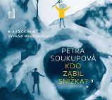 CD Kdo zabil Snížka? (Čte Martha Issová) - audiokniha - Petra Soukupová,Tereza Ščerbová - Audioknihy - pro děti Kdo zabil Snížka? - CDmp3 (Čte Martha Issová)