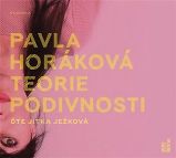 CD Teorie podivnosti (Čte Jitka Ježková) - audiokniha - Pavla Horáková - Audioknihy - česká literatura Teorie podivnosti - CDmp3 (Čte Jitka Ježková)