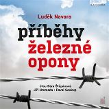 CD Příběhy železné opony (Čte Barbora Štěpánová a Jiří Hromada) - audiokniha - Luděk Navara - Literatura faktu Příběhy železné opony - CDmp3 (Čte Barbora Štěpánová a Jiří Hromada)