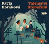 CD Tajemství Hrobaříků (Čte Lucie Pernetová) - audiokniha - Pavla Horáková - Audioknihy - pro děti Tajemství Hrobaříků - CDmp3 (Čte Lucie Pernetová)