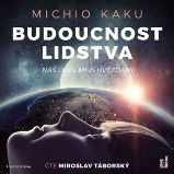 Budoucnost lidstva: Náš úděl mezi hvězdami - 2 CDmp3 (Čte Miroslav Táborský) - audiokniha