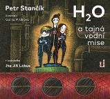 CD H2O a tajná vodní mise (Čte Jiří Lábus) - audiokniha CD H2O a tajná vodní mise (Čte Jiří Lábus) - audiokniha