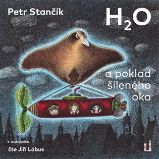 CD H2O a poklad šíleného oka - audiokniha - Petr Stančík - Audioknihy - pro děti CDmp3 H2O a poklad šíleného oka (Čte Jiří Lábus)
