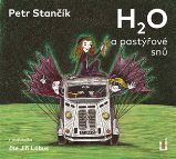 CD H2O a pastýřové snů (Čte Jiří Lábus) - audiokniha - Petr Stančík,Galina Miklínová - Audioknihy - pro děti H2O a pastýřové snů - CDmp3 (Čte Jiří Lábus)