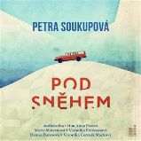 CD Pod sněhem - audiokniha - Petra Soukupová - Audioknihy - česká literatura CD Pod sněhem