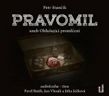 CD Pravomil aneb Ohlušující promlčení (Čte Pavel Batěk, Jan Vlasák, Jitka Ježková) - audio - Petr Stančík - Audioknihy - populárně naučná CD Pravomil