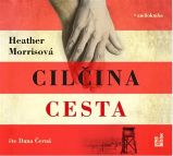 CD Tatér z Osvětimi: Cilčina cesta (Čte Dana Černá) - audiokniha - Heather Morris - Audioknihy - česká literatura CD Cilčina cesta