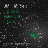 CD Zloději zelených koní (Čte Radúz Mácha) - audiokniha - Jiří Hájíček - Audioknihy - česká literatura CD Zloději zelených koní