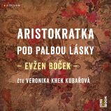 CD Aristokratka pod palbou lásky (Čte Veronika Khek Kubařová) - audiokniha CD Aristokratka pod palbou lásky (Čte Veronika Khek Kubařová) - audiokniha