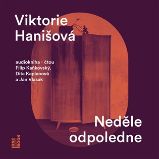 CD Neděle odpoledne (Čte Filip Kaňkovský, Dita Kaplanová, Jan Vlasák) - audiokniha - Viktorie Hanišová - Audioknihy - česká literatura Neděle odpoledne - CDmp3 (Čte Filip Kaňkovský, Dita Kaplanová, Jan Vlasák)