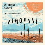 CD Zimování - Hledání klidu v těžkých časech (Čte Kateřina Winterová) - audiokniha - Katherine May - Audioknihy - populárně naučná Zimování - Hledání klidu v těžkých časech - CDmp3 (Čte Kateřina Winterová)