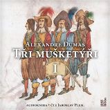 CD Tři mušketýři I. díl (Čte Jaroslav Plesl) - audiokniha - Alexandre Dumas, st. - Audioknihy - světová literatura CD Tři mušketýři I