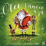 CD Otec Vánoce a já (Čte Tereza Marečková, Ondřej Havlík aka Endru) - audiokniha - Matt Haig - Audioknihy - pro děti Otec Vánoce a já - CDmp3 (Čte Tereza Marečková, Ondřej Havlík aka Endru)