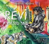 CD Révi a Město snů (Čte Matouš Ruml, Tereza Rumlová) - audiokniha - Veronika Hurdová - Audioknihy - pro děti CD Révi a Město snů (Čte Matouš Ruml, Tereza Rumlová) - audiokniha