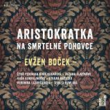 CD Aristokratka na smrtelné pohovce - audiokniha - Evžen Boček - Humor a satira CD Aristokratka na smrtelné pohovce - audiokniha
