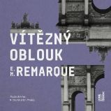 Vítězný oblouk - 2 CDmp3 (Čte Martin Preiss) - audiokniha - Erich Maria Remarque - Audioknihy - světová literatura CD Vítězný oblouk