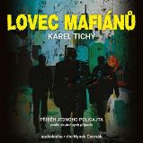 CD Lovec mafiánů - Příběh jednoho policajta - audiokniha - Karel Tichý - Audioknihy - česká literatura CD Lovec mafiánů