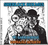 Sherlock Holmes - CD (Tři Garridebové a Umírající detektiv) - audiokniha - Arthur Conan Doyle - Audioknihy - pro děti CD Sherlock Holmes